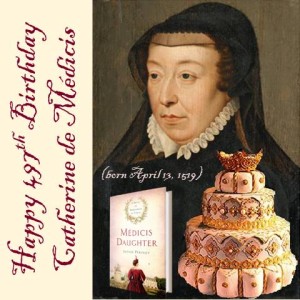 Happy Birthday Queen Catherine de Medicis